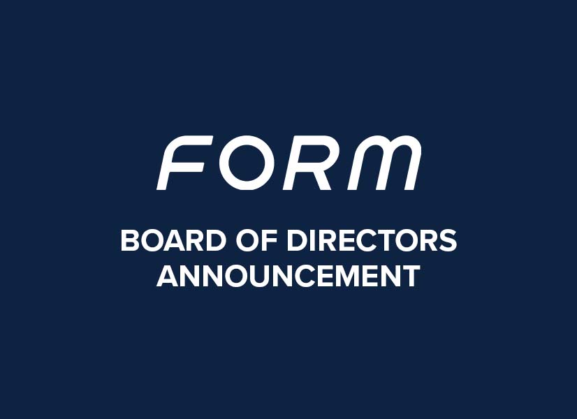 FORM Board of Directors Announcement