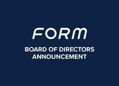 FORM Board of Directors Announcement